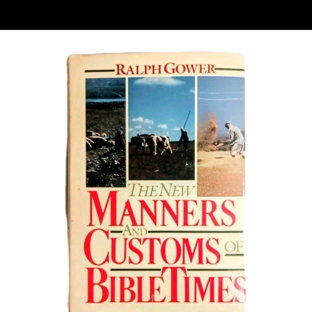 The New Manners and Customs of Bible Times Ralph Gower 1987 Hardcover Like New